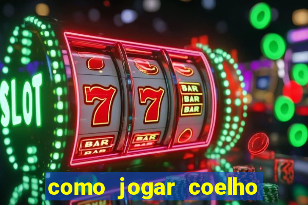 como jogar coelho da fortuna